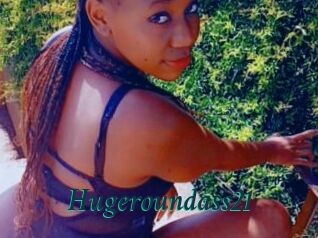 Hugeroundass21