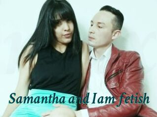 Samantha_and_Iam_fetish