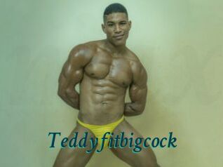 Teddyfitbigcock
